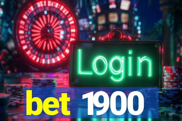 bet 1900